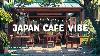 Japan Cafe Vibe Lofi Coffee 24 7 Beats Lofi Hip Hop 24 7 Lofi Music To Sleep Relax Study