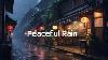 Raining In Japan Raining In Lofi City To Calm Down And Relax Your Mind Rain Lofi U0026 Rain Sounds